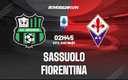 Nhận định,  Sassuolo vs Fiorentina 2h45 ngày 27/2 (Serie A 2021/22)