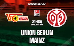 Nhận định, dự đoán Union Berlin vs Mainz 21h30 ngày 26/2 (VĐQG Đức 2021/22)