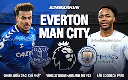 Nhận định Everton vs Man City (0h30 ngày 27/2): Duy trì khoảng cách