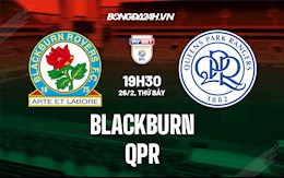Nhận định Blackburn vs QPR 19h30 ngày 26/2 (Hạng Nhất Anh 2021/22)