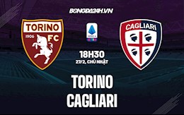 Nhận định,  Torino vs Cagliari 18h35 ngày 27/2 (VĐQG Italia 2021/22)