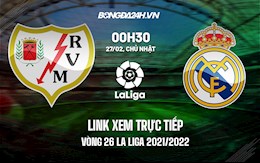 Link xem trực tiếp Vallecano vs Real Madrid vòng 26 La Liga 2021/22 ở đâu ?