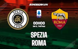 Nhận định,  Spezia vs Roma 0h05 ngày 28/2 (Serie A 2021/22)