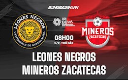 Nhận định Leones Negros vs Mineros Zacatecas 8h00 ngày 5/2 (Hạng 2 Mexico 2021/22)