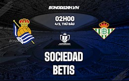 Nhận định,  Sociedad vs Betis 2h00 ngày 4/2 (Cúp Nhà vua TBN 2021/22)