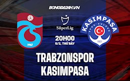 Nhận định Trabzonspor vs Kasimpasa 20h00 ngày 5/2 (VĐQG Thổ Nhĩ Kỳ 2021/22)
