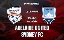 Nhận định Adelaide United vs Sydney FC 15h45 ngày 4/2 (VĐQG Australia 2021/22)