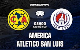 Nhận định America vs Atletico San Luis 8h00 ngày 6/2 (VĐQG Mexico 2021/22)