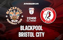 Nhận định Blackpool vs Bristol City 22h00 ngày 5/2 (Hạng Nhất Anh 2021/22)