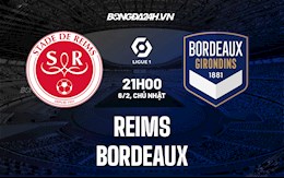 Nhận định bóng đá Reims vs Bordeaux 21h00 ngày 6/2 (VĐQG Pháp 2021/22)