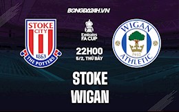 Nhận định bóng đá Stoke vs Wigan 22h00 ngày 5/2 (Cúp FA Anh 2021/22)