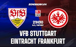 Nhận định,  Stuttgart vs Frankfurt 21h30 ngày 5/2 (VĐQG Đức 2021/22)