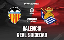 Nhận định,  Valencia vs Sociedad 20h00 ngày 6/2 (La Liga 2021/22)