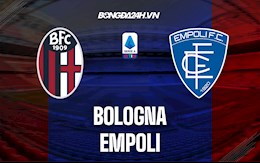 Nhận định Bologna vs Empoli 21h00 ngày 6/2 (VĐQG Italia 2021/22)