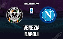 Nhận định,  Venezia vs Napoli 21h00 ngày 6/2 (ĐQG Italia 2021/22)