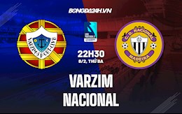 Nhận định, soi kèo Varzim vs Nacional 22h30 ngày 8/2 (Hạng 2 BĐN 2021/22)