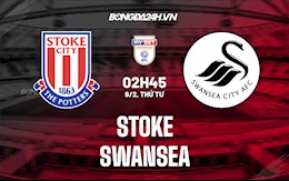 Nhận định Stoke vs Swansea 2h45 ngày 9/2 (Hạng Nhất Anh 2021/22)