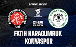 Nhận định Fatih Karagumruk vs Konyaspor 21h30 ngày 8/2 (Cúp QG Thổ Nhĩ Kỳ 2021/22)