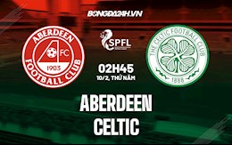 Nhận định,  Aberdeen vs Celtic 2h45 ngày 10/2 (VĐQG Scotland 2021/22)