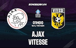 Nhận định Ajax vs Vitesse 1h00 ngày 10/2 (Cúp QG Hà Lan 2021/22)