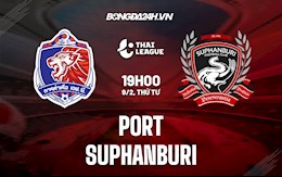 Nhận định bóng đá Port vs Suphanburi 19h00 ngày 9/2 (VĐQG Thái Lan 2021/22)