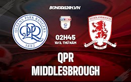 Nhận định,  QPR vs Middlesbrough 2h45 ngày 10/2 (Hạng Nhất Anh 2021/22)