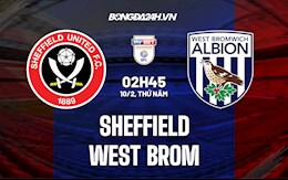 Nhận định Sheffield vs West Brom 2h45 ngày 10/2 (Hạng Nhất Anh 2021/22)