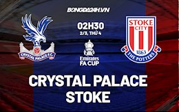 Nhận định,  Palace vs Stoke 2h30 ngày 2/3 (FA Cup 2021/22)
