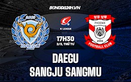 Nhận định, dự đoán Daegu vs Sangju Sangmu 17h30 ngày 2/3 (VĐQG Hàn Quốc 2022)