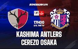 Nhận định Kashima Antlers vs Cerezo Osaka 17h00 ngày 2/3 (Cúp Liên Đoàn Nhật 2022)