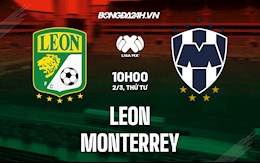 Nhận định,  Leon vs Monterrey 10h00 ngày 2/3 (VĐQG Mexico 2021/22)