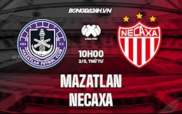 Nhận định,  Mazatlan vs Necaxa 10h00 ngày 2/3 (VĐQG Mexico 2021/22)