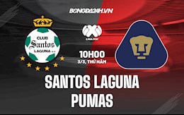 Nhận định Santos Laguna vs Pumas 10h00 ngày 3/3 (VĐQG Mexico 2021/22)