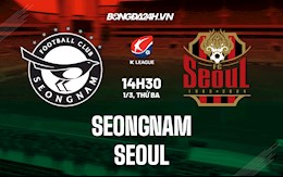 Nhận định, dự đoán Seongnam vs Seoul 14h30 ngày 1/3 (VĐQG Hàn Quốc 2022)