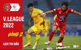 Lịch thi đấu vòng 2 V.League 2022: Hải Phòng vs Nam Định, HAGL vs Hà Tĩnh