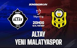 Nhận định bóng đá Altay vs Yeni Malatyaspor 20h00 ngày 12/3 (VĐQG Thổ Nhĩ Kỳ 2021/22)