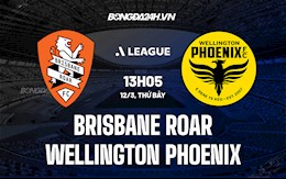 Nhận định Brisbane Roar vs Wellington Phoenix 13h05 ngày 12/3 (VĐQG Australia 2021/22)