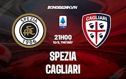 Nhận định,  Spezia vs Cagliari 21h00 ngày 12/3 (Serie A 2021/22)