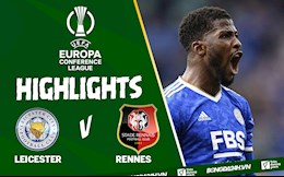 Video tổng hợp: Leicester vs Rennes vòng 1/8 Europa Conference League 2022