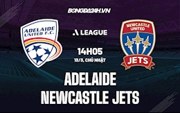 Nhận định Adelaide vs Newcastle Jets 15h15 ngày 13/3 (VĐQG Australia 2021/22)