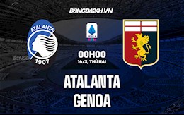 Nhận định,  Atalanta vs Genoa 0h00 ngày 14/3 (Serie A 2021/22)