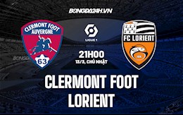 Nhận định Clermont vs Lorient 21h00 ngày 13/3 (VĐQG Pháp 2021/22)