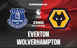 Nhận định,  Everton vs Wolves 21h00 ngày 13/3 (Ngoại hạng Anh 2021/22)