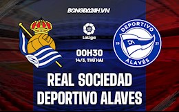 Nhận định bóng đá Sociedad vs Alaves 0h30 ngày 14/3 (La Liga 2021/22)