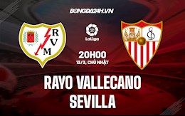 Nhận định bóng đá Vallecano vs Sevilla 20h00 ngày 13/3 (La Liga 2021/22)