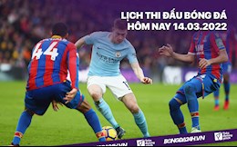 Lịch thi đấu bóng đá hôm nay 14/3: Crystal Palace vs Man City