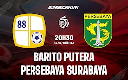Nhận định Barito Putera vs Persebaya Surabaya 20h30 ngày 14/3 (VĐQG Indonesia 2021/22)