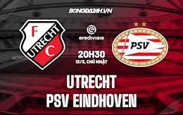 Nhận định Utrecht vs PSV Eindhoven 20h30 ngày 13/3 (VĐQG Hà Lan 2021/22)