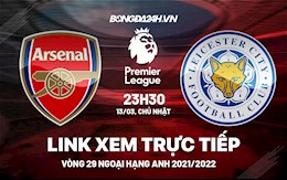 Link xem trực tiếp Arsenal vs Leicester bóng đá Ngoại Hạng Anh 2022 ở đâu ?