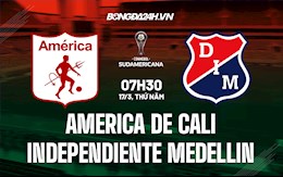 Nhận định America de Cali vs Independiente Medellin 7h30 ngày 17/3 (Copa Sudamericana 2021/22)